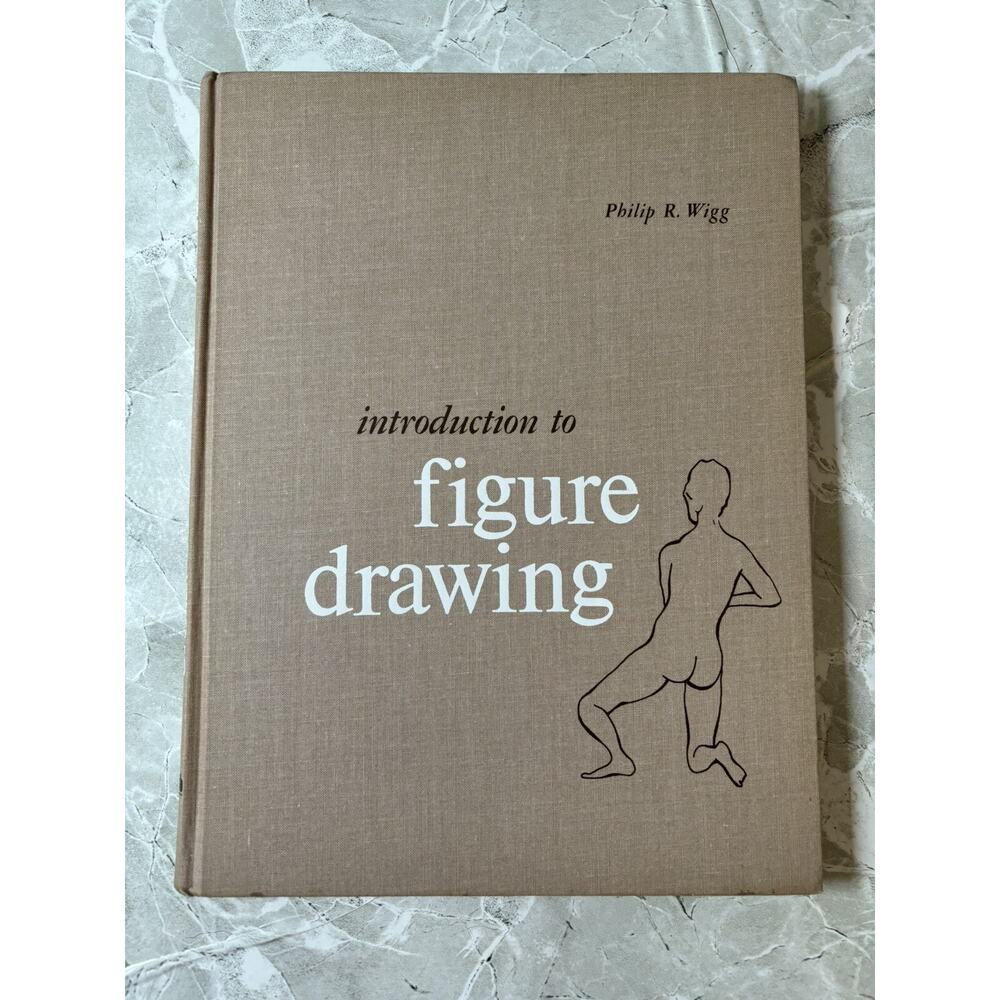 Introduction To Figure Drawing Philip‎ R Wigg 1967  - GOOD